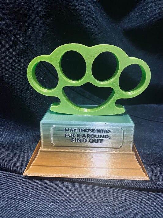 May those who f-ck around find out trophy