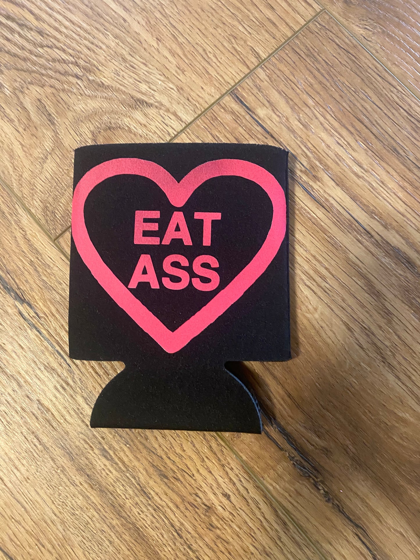 Eat Ass Coozie