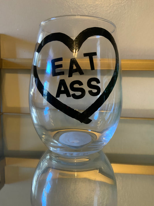 Eat Ass Wineglass